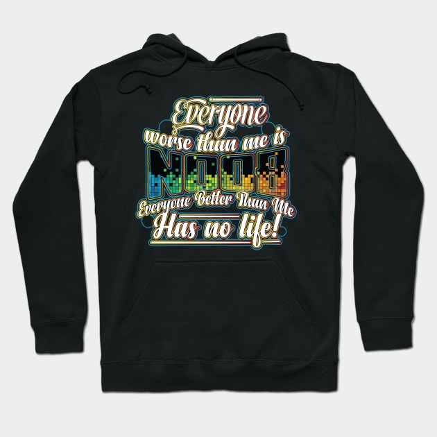 Everyone worse than me is a noob design Gifts for Gamers Hoodie by theodoros20